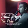 About Mujh Mein Tu Hai Song